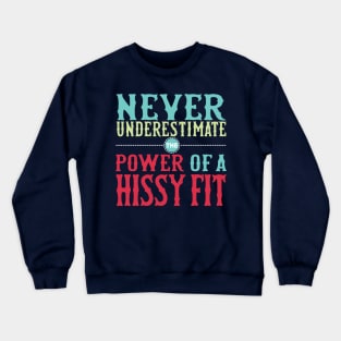 Hissy Fit Crewneck Sweatshirt